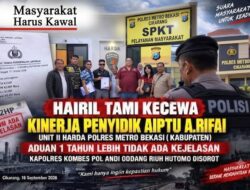 *Hairil Tami Kecewa Kinerja Penyidik A.RIFAI Unit II HARDA Polres Metro Bekasi (Kabupaten), aduan 1 tahun lebih tidak ada kejelasan. Kapolres KombesPol Andi Oddang Riuh Hutomo disorot.