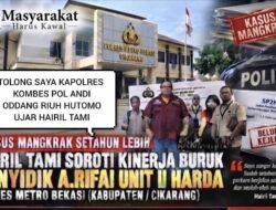 *Tolong Saya Kapolres Kombes Pol Andi Oddang Riuh Hutomo, Setahun lebih aduan saya jalan di tempat di Unit II HARDA Ditangani A.Rifai Polres Metro Bekasi, Ujar Hairil.
