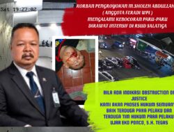*Apabila ada indikasi Obstruction of Justice, Kasus Sholeh di Salatiga, Kami Akan Proses Semua Baik Para Terduga Pengroyok dan Terduga Tim Hukumnya, Ujar Eko Ponco, S.H.*.